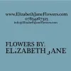 Flowers By: Elizabeth Jane
