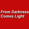 From Darkness Comes Light