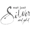 Not Just Silver