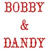 Bobby and Dandy