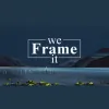 We Frame It