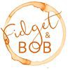 Fidget & Bob